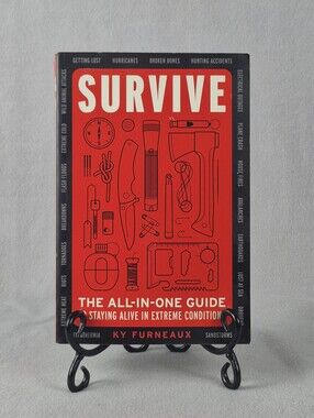 Survive: The All-In-One Guide to Staying Alive in Extreme Conditions